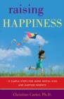 Image for Raising Happiness: 10 Simple Steps for More Joyful Kids and Happier Parents