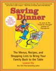 Image for Saving Dinner: The Menus, Recipes, and Shopping Lists to Bring Your Family Back to the Table
