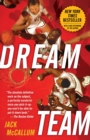 Image for Dream team  : how Michael, Magic, Larry, Charles, and the greatest team of all time conquered the world and changed the game of basketball forever