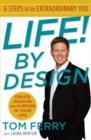 Image for Life! By Design: 6 Steps to an Extraordinary You