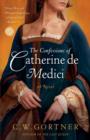 Image for Confessions of Catherine de Medici: A Novel