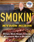 Image for Smokin&#39; with Myron Mixon: Recipes Made Simple, from the Winningest Man in Barbecue Winningest Man in Barbecue