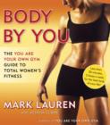 Image for Body by you: the you are your own gym guide to total fitness for women