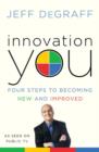 Image for Innovation You: Four Steps to Becoming New and Improved