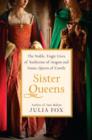 Image for Sister Queens: The Noble, Tragic Lives of Katherine of Aragon and Juana, Queen of Castile