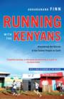 Image for Running with the Kenyans: discovering the secrets of the fastest people on Earth