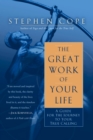 Image for The great work of your life: a guide for the journey to your true calling