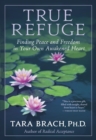 Image for True Refuge: Finding Peace and Freedom in Your Own Awakened Heart