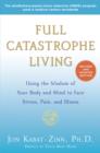 Image for Full catastrophe living: using the wisdom of your body and mind to face stress, pain, and illness