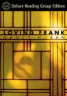 Image for Loving Frank (Random House Reader&#39;s Circle Deluxe Reading Group Edition): A Novel