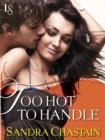 Image for Too Hot to Handle: A Loveswept Classic Romance