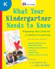 Image for What Your Kindergartner Needs to Know (Revised and updated): Preparing Your Child for a Lifetime of Learning