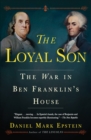 Image for The loyal son  : the war in Ben Franklin&#39;s house