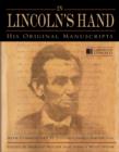 Image for In Lincoln&#39;s Hand: His Original Manuscripts with Commentary by Distinguished Americans