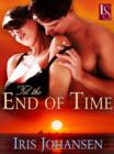 Image for Til the End of Time,A Loveswept Contemporary Classic Romance,Sedikhan,Random House Publishing Group,7.19,EB,192,,,,08/07/2013,IP,&quot;#1 New York Times bestselling author Iris Johansen delivers the thrilling, sexy story of a tough-as-nails woman who must lear: Alessandra can handle whatever comes her way. She doesn&#39;t need to be protected by an arrogant revolutionary. Though Sandor gives her no other c