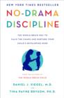 Image for No-Drama Discipline: The Whole-Brain Way to Calm the Chaos and Nurture Your Child&#39;s Developing Mind