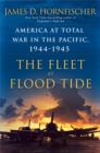 Image for The Fleet at Flood Tide : America at Total War in the Pacific, 1944-1945