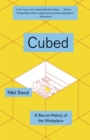Image for Cubed  : the secret history of the workplace