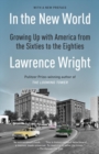 Image for In the new world: growing up with America, 1960-1984