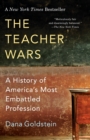 Image for The Teacher Wars : A History of America&#39;s Most Embattled Profession
