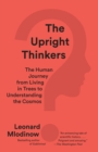 Image for The upright thinkers  : the human journey from living in trees to understanding the cosmos