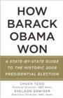 Image for How Barack Obama Won: A State-by-State Guide to the Historic 2008 Presidential Election