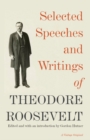 Image for Selected Speeches and Writings of Theodore Roosevelt