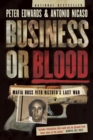 Image for Business Or Blood : Mafia Boss Vito Rizzuto&#39;s Last War