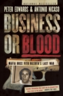 Image for Business or Blood: Mafia Boss Vito Rizzuto&#39;s Last War