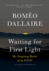 Image for Waiting for First Light: My Ongoing Battle with PTSD
