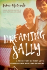 Image for Dreaming Sally: A True Story of First Love, Sudden Death and Long Shadows