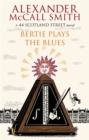 Image for Bertie plays the blues  : a 44 Scotland Street novel