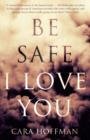 Image for Be safe I love you