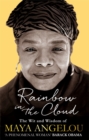 Image for Rainbow in the cloud  : the wit and wisdom of Maya Angelou