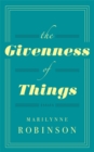 Image for The givenness of things  : essays