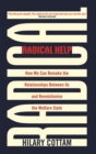 Image for Radical help  : how we can remake the relationships between us and revolutionise the welfare state