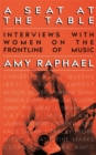 Image for A seat at the table  : interviews with women on the frontline of music