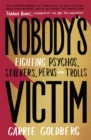 Image for Nobody&#39;s victim  : fighting psychos, stalkers, pervs and trolls