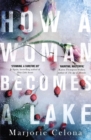 Image for How a Woman Becomes a Lake