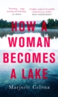 Image for How a Woman Becomes a Lake
