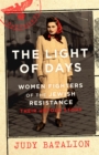 Image for The light of days  : women fighters of the Jewish resistance