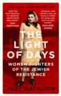 Image for The light of days  : women fighters of the Jewish resistance