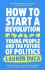 Image for How to start a revolution  : young people and the future of politics