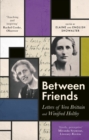 Image for Between friends  : letters of Vera Brittain and Winifred Holtby