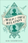 Image for A wild &amp; true relation