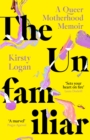 Image for The unfamiliar: making a queer family