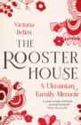 Image for The Rooster House  : a Ukrainian family secret