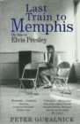 Image for Last train to Memphis  : the rise of Elvis Presley