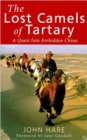 Image for The lost camels of Tartary  : a quest into forbidden China
