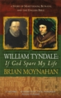 Image for William Tyndale  : if God spare my life